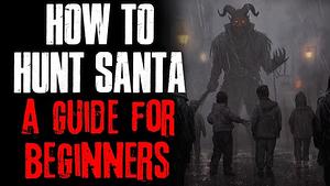 How To Hunt Santa: A Guide For Beginners by Kyle Harrison