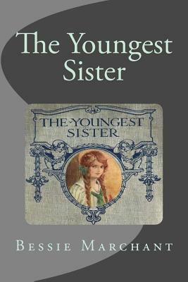 The Youngest Sister by Bessie Marchant