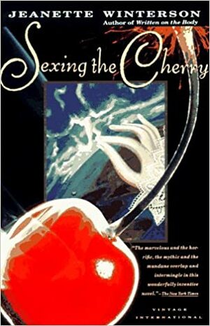 Sexing the Cherry by Jeanette Winterson