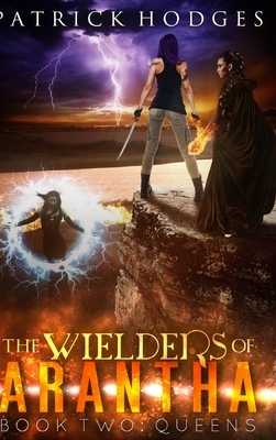 Queens (The Wielders of Arantha Book 2) by Patrick Hodges