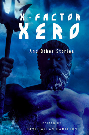 X-Factor Xero And Other Stories by David Allan Hamilton