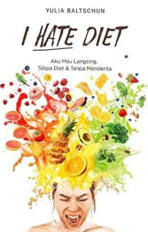 I Hate Diet by Yulia Baltschun