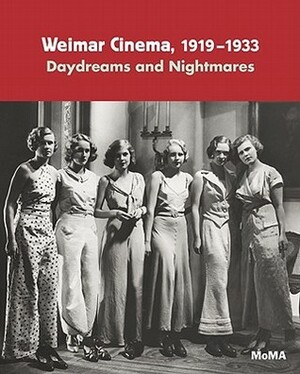 Weimar Cinema 1919-1933: Daydreams and Nightmares by Thomas Elsaesser, Laurence Kardish