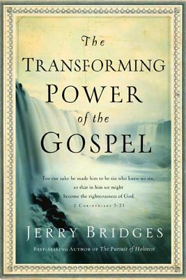 The Transforming Power of the Gospel by Jerry Bridges