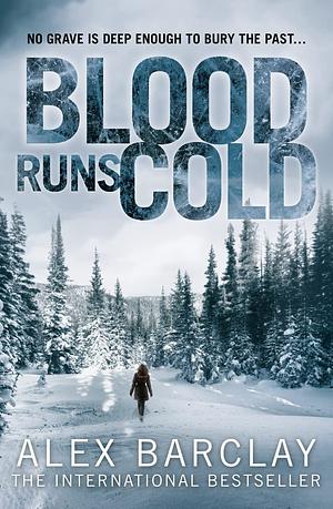 Blood Runs Cold by Alex Barclay