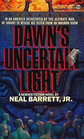 Dawn's Uncertain Light by Neal Barrett Jr.