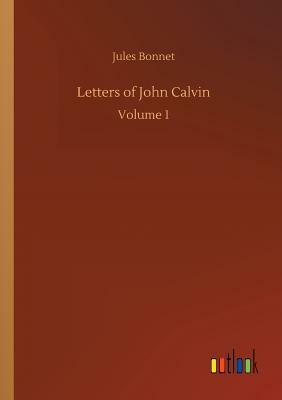 Letters of John Calvin by Jules Bonnet