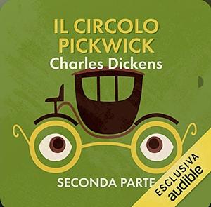 Il Circolo Pickwick - Seconda Parte by Charles Dickens