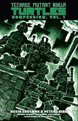 Teenage Mutant Ninja Turtles Compendium, Volume 1 by Michael Dooney, Kevin Eastman, Jim Lawson, Peter Laird, Ryan Brown