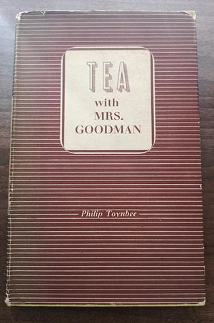 Tea with Mrs. Goodman by Philip Toynbee