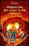 Mit Jeans in die Steinzeit. Ein Ferienabenteuer in Südfrankreich by Wolfgang Kuhn