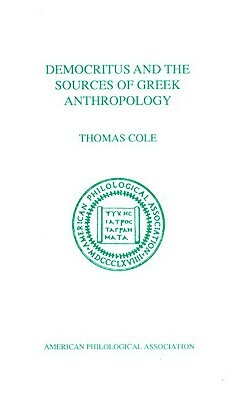 Democritus and the Sources of Greek Anthropology by Thomas Cole