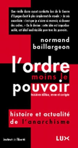 L'ordre moins le pouvoir : Histoire et actualité de l'anarchisme by Normand Baillargeon