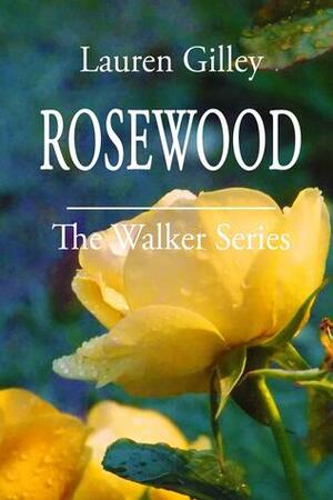 Rosewood by Lauren Gilley