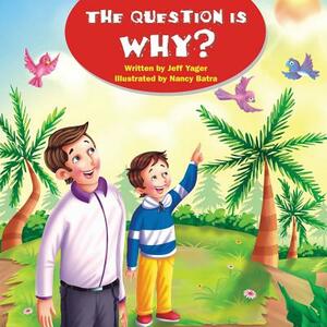 The Question Is Why? by Jeff Yager