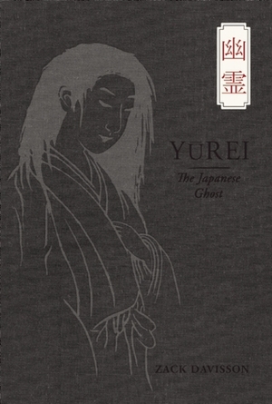 Yurei: The Japanese Ghost by Zack Davisson