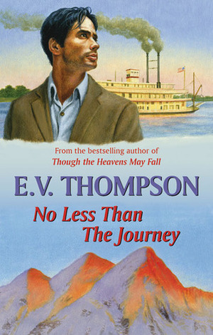 No Less than the Journey by E.V. Thompson