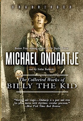 The Collected Works of Billy the Kid by Michael Ondaatje