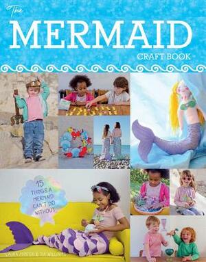 The Mermaid Craft Book: 15 Things a Mermaid Can't Do Without by Laura Minter