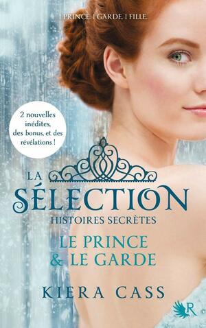 La sélection histoires secrètes: Le prince et Le garde by Kiera Cass