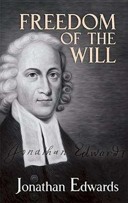 Freedom of the Will by Jonathan Edwards