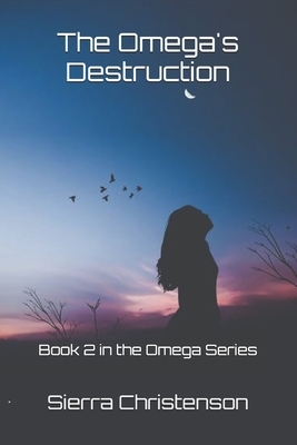 The Omega's Destruction by Sierra Christenson