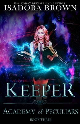 Keeper: A Paranormal Academy Romance by Isadora Brown