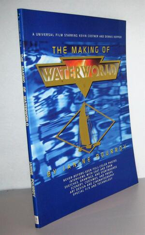 The Making of Waterworld by Janine Pourroy