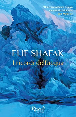 I ricordi dell'acqua by Elif Shafak