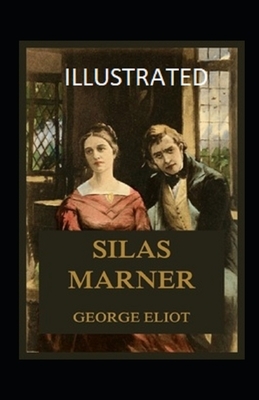 Silas Marner Illustrated by George Eliot