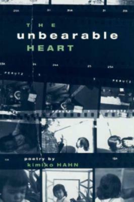 The Unbearable Heart by Kimiko Hahn