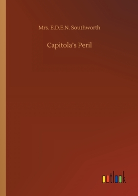 Capitola's Peril by E.D.E.N. Southworth