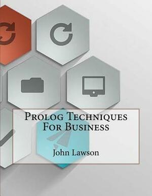 Prolog Techniques For Business by John Lawson