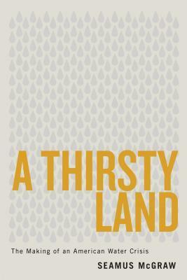 A Thirsty Land: The Fight for Water in Texas by Seamus McGraw