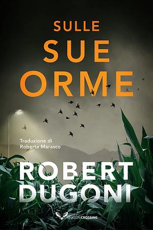 Suelle sue orme by Robert Dugoni