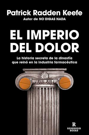 El imperio del dolor by Patrick Radden Keefe