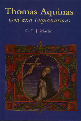 Thomas Aquinas: God and Explanations by Christopher Martin