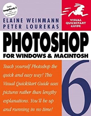 Photoshop 6 for Windows and Macintosh: Visual QuickStart Guide by Peter Lourekas, Elaine Weinmann