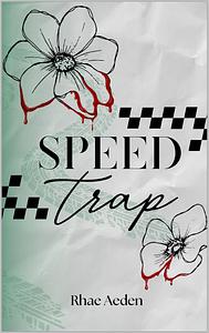 Speed Trap by Rhae Aeden
