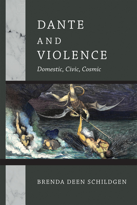 Dante and Violence: Domestic, Civic, Cosmic by Brenda Deen Schildgen