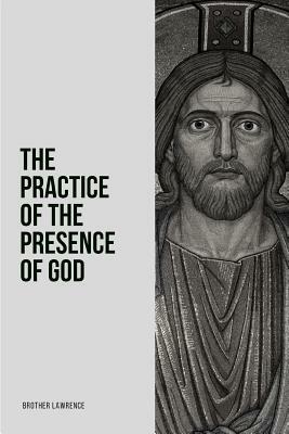 The Practice of the Presence of God by Brother Lawrence