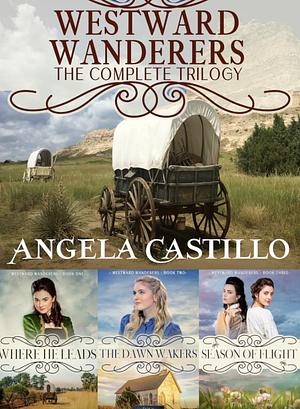 Westward Wanderers: The Complete Trilogy by Angela Castillo