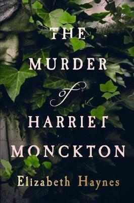 The Murder of Harriet Monckton by Elizabeth Haynes