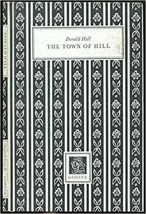 The Town of Hill by Donald Hall