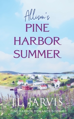 Allison's Pine Harbor Summer by J. L. Jarvis