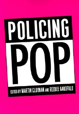 Policing Pop by Martin Cloonan