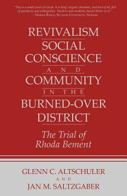 Revivalism, Social Conscience, and Community in the Burned-Over District: January 4, 1782-December 29, 1785 by Jan M. Saltzgaber, Glenn C. Altschuler