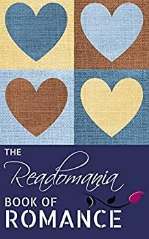 The Readomania Book of Romance by Paulami Duttagupta, Bhaswar Mukherjee, Rituparna Ghosh, Aashisha Chakraborty, Vasudha Chandna Gulati, Ayan Pal, Anirban Nanda, Bhuvaneshwari Shankar, Mira Saraf, Deepti Menon, Harshali Singh, Sinjini Sengupta, Anupama Jain, Lakshana Palat