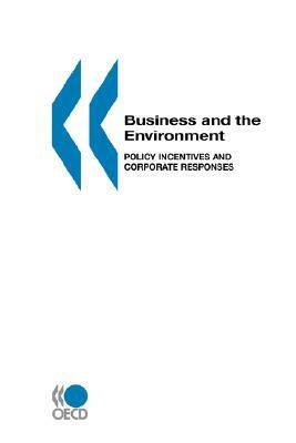 Business and the Environment: Policy Incentives and Corporate Responses by Oecd Publishing
