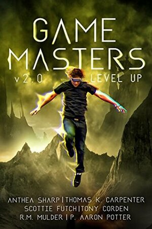 Game Masters v2.0 - Level Up: Six litRPG and Gamelit Novels by R.M. Mulder, P. Aaron Potter, Anthea Sharp, Scottie Futch, Thomas K. Carpenter, Tony Corden